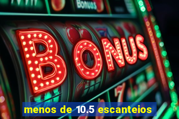 menos de 10.5 escanteios