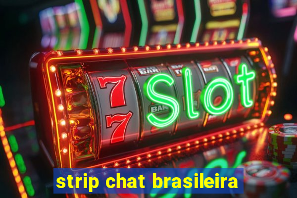 strip chat brasileira