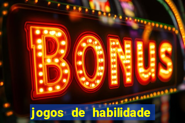 jogos de habilidade para ganhar dinheiro
