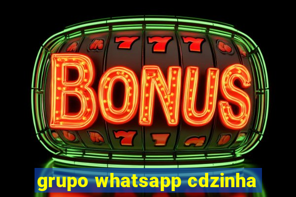 grupo whatsapp cdzinha