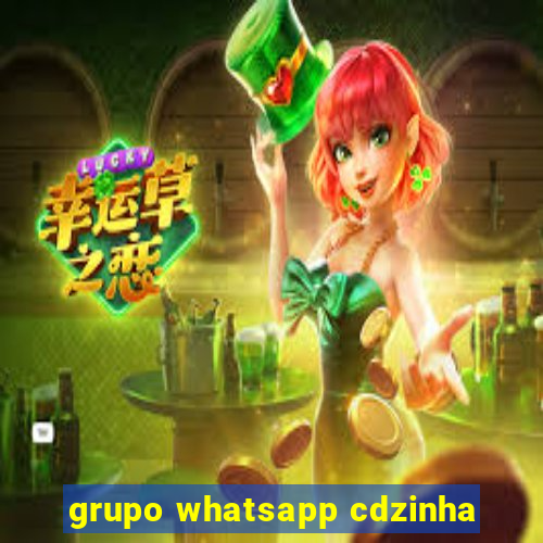 grupo whatsapp cdzinha