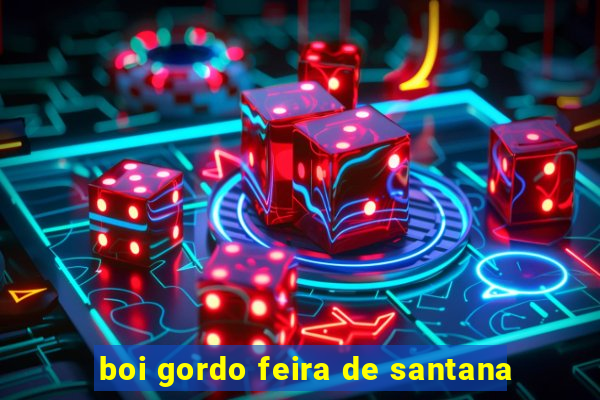 boi gordo feira de santana