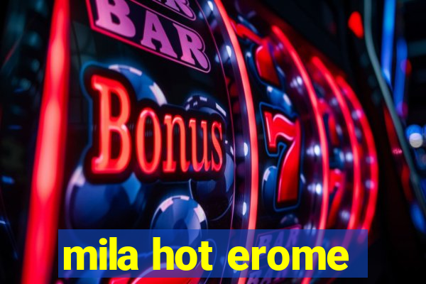 mila hot erome