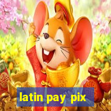 latin pay pix