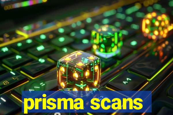 prisma scans