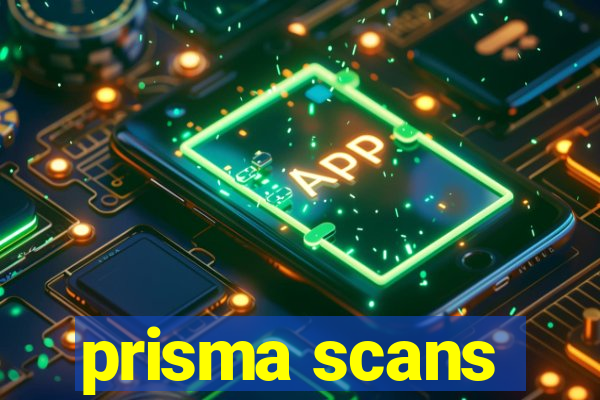 prisma scans