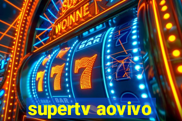 supertv aovivo