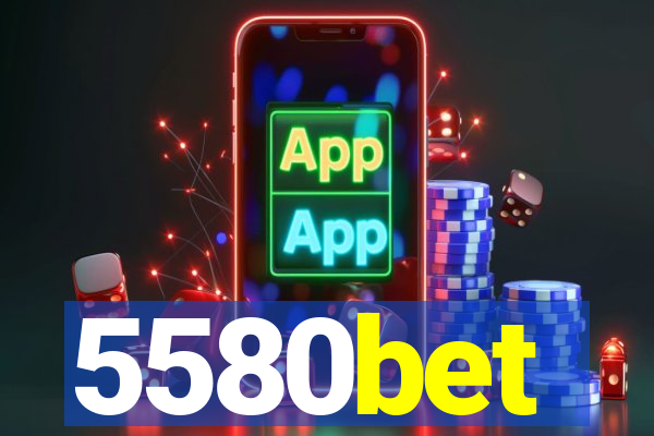 5580bet