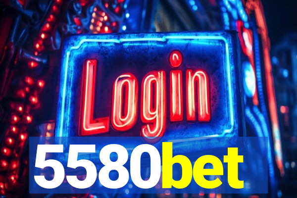 5580bet
