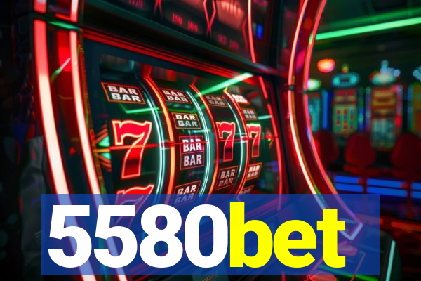5580bet