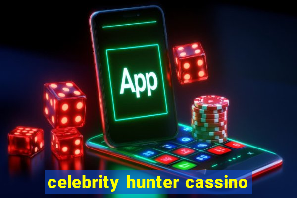 celebrity hunter cassino