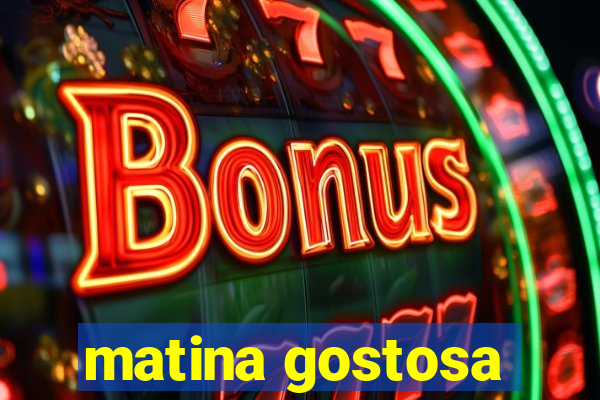 matina gostosa