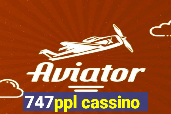 747ppl cassino