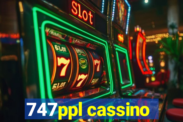 747ppl cassino