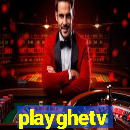 playghetv