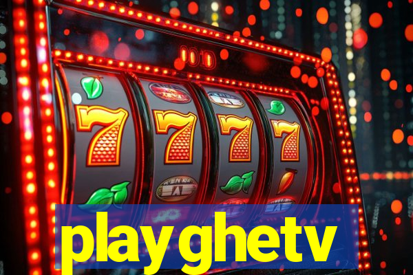 playghetv