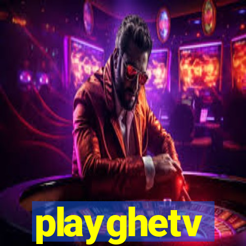 playghetv