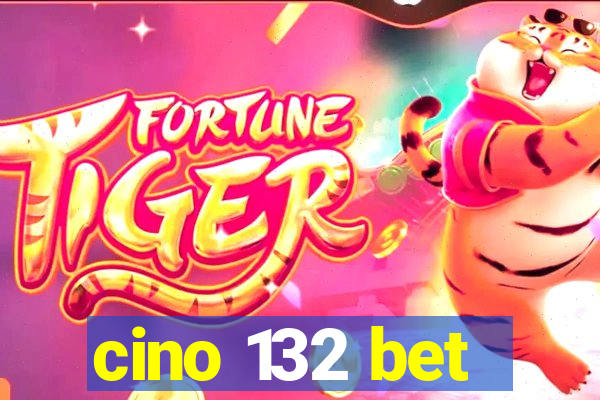 cino 132 bet