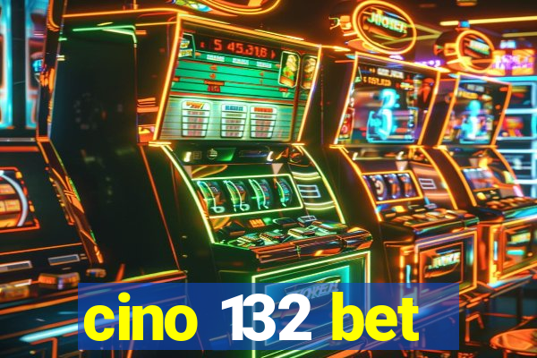 cino 132 bet