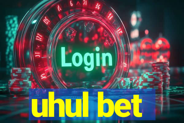 uhul bet