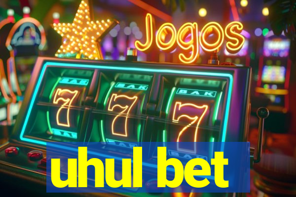 uhul bet