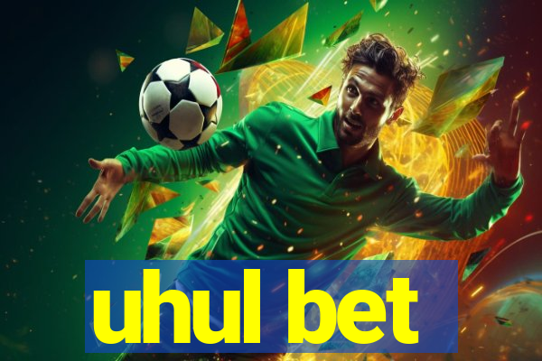 uhul bet