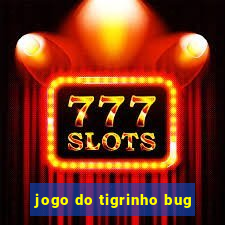 jogo do tigrinho bug