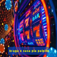 braga x casa pia palpite