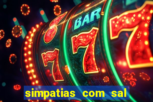 simpatias com sal grosso para afastar pessoas