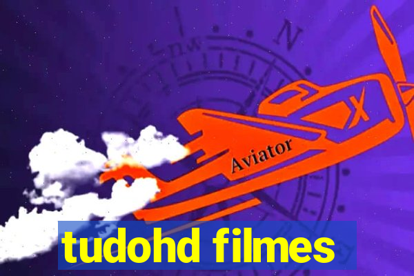 tudohd filmes