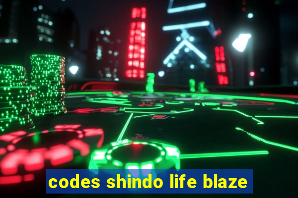 codes shindo life blaze