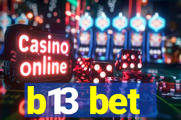b13 bet