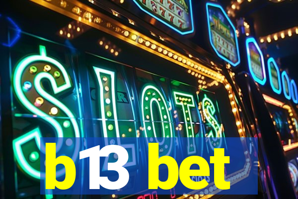 b13 bet