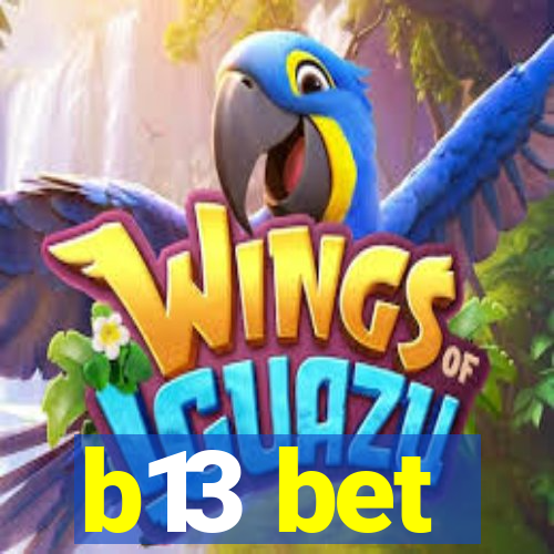 b13 bet