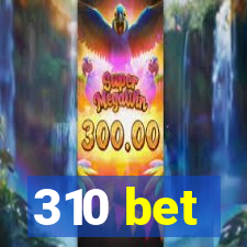 310 bet