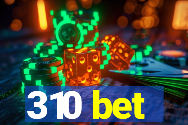 310 bet