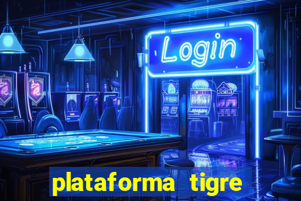 plataforma tigre pagando no cadastro