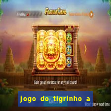jogo do tigrinho a partir de r$ 1