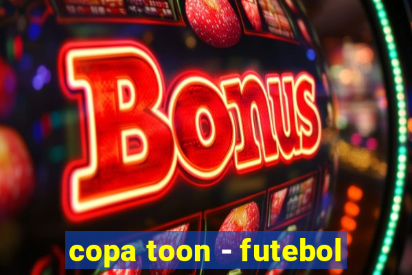 copa toon - futebol