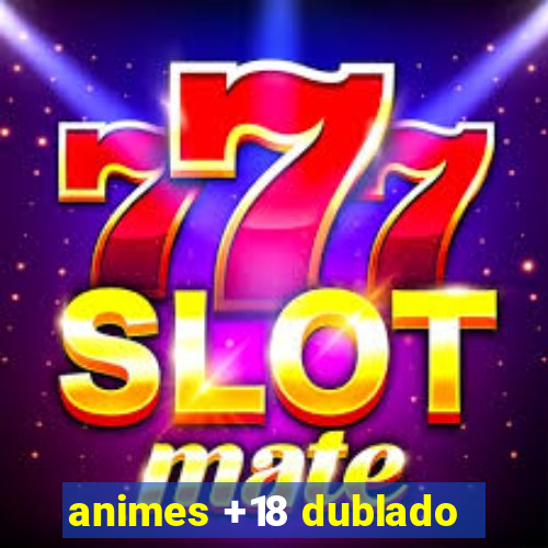 animes +18 dublado