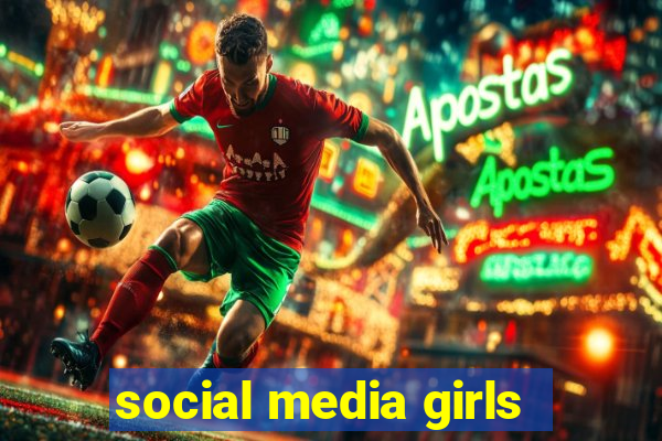 social media girls