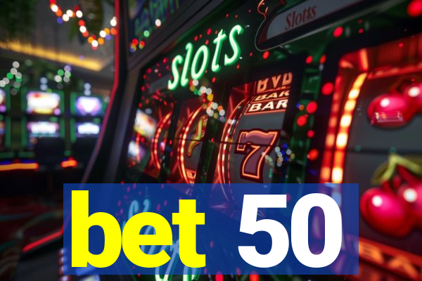 bet 50