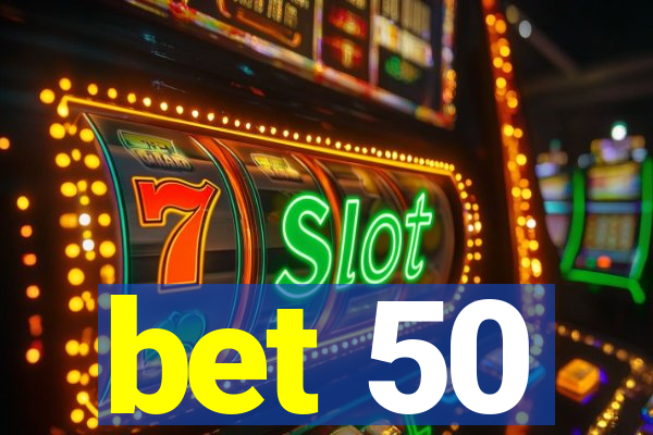 bet 50