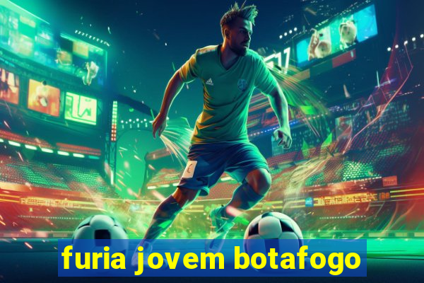 furia jovem botafogo