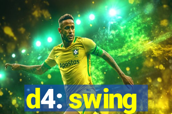 d4: swing