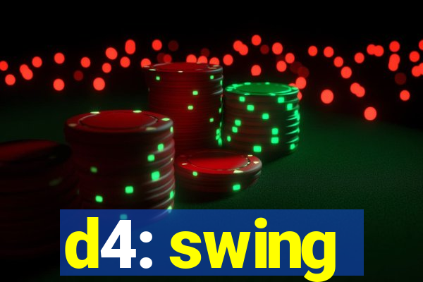 d4: swing