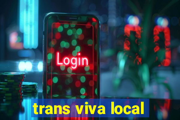 trans viva local