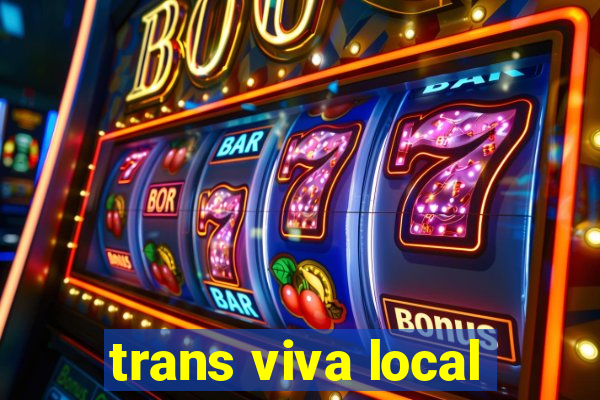 trans viva local