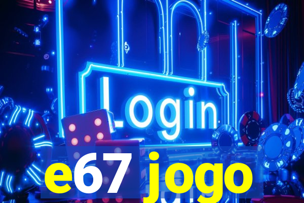 e67 jogo