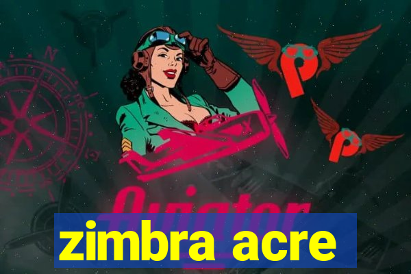 zimbra acre